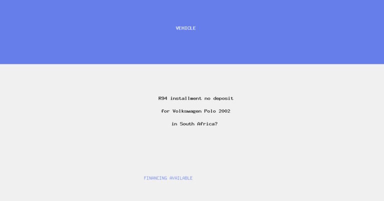 R94 installment no deposit for Volkswagen Polo 2002 in South Africa?
