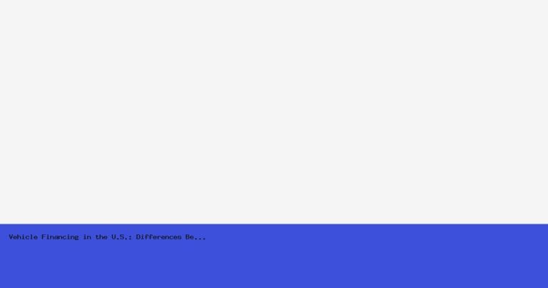 Vehicle Financing in the U.S.: Differences Between Banks, Direct Lenders, and Leasing